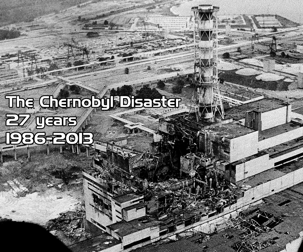 The Chernobyl Disaster: 27 years later - Xadara